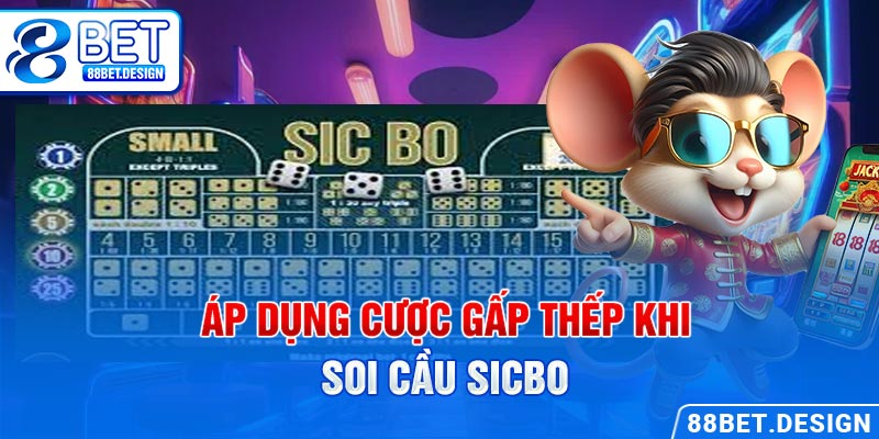 Áp dụng cược gấp thếp khi soi cầu sicbo