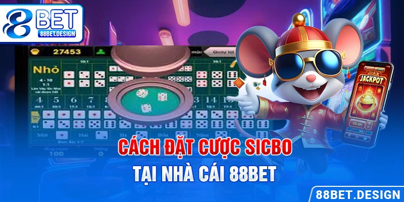 Cách đặt cược sicbo tại nhà cái 88BET