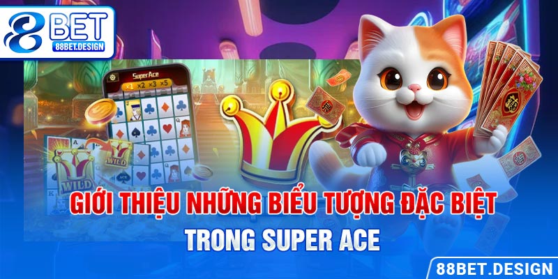 Giới thiệu những biểu tượng đặc biệt trong Super Ace