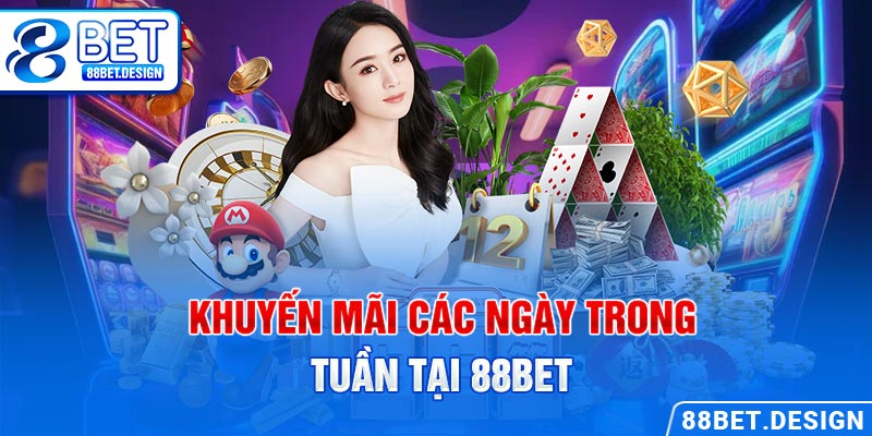 Khuyến mãi các ngày trong tuần tại 88BET