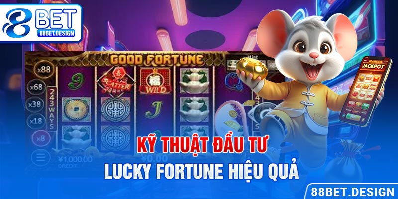 Kỹ thuật đầu tư Lucky Fortune hiệu quả