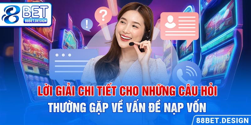 Lời giải chi tiết cho những câu hỏi thường gặp về vấn đề nạp vốn