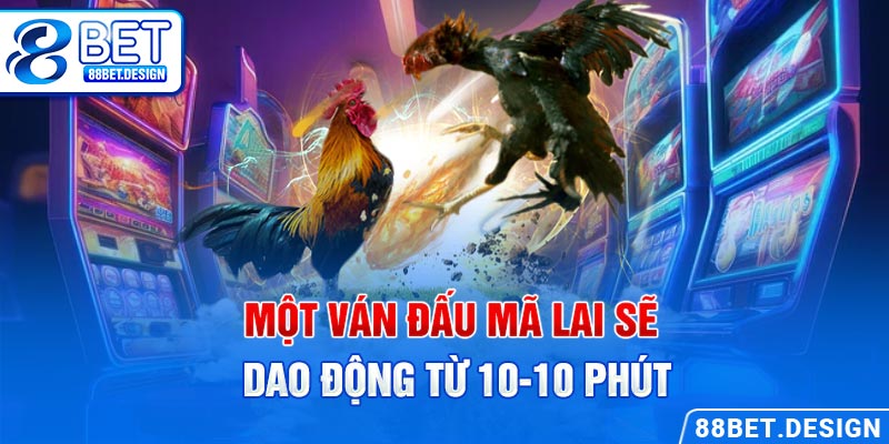 Một ván đấu Mã Lai sẽ dao động từ 10-10 phút