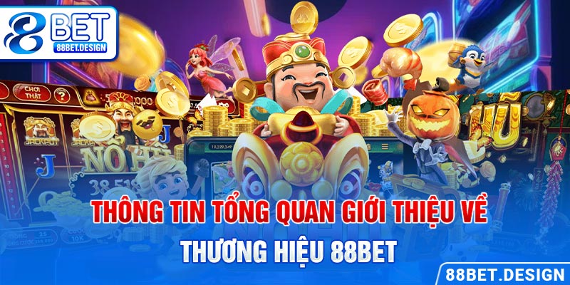 Thông tin tổng quan giới thiệu về thương hiệu 88BET