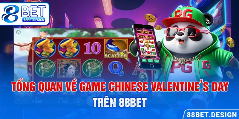 Tổng quan về game Chinese Valentine’s Day trên 88BET