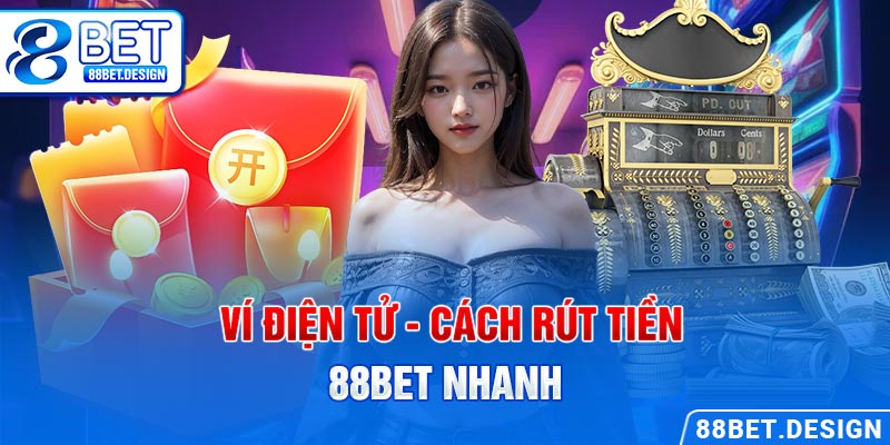 Ví điện tử - Cách rút tiền 88BET nhanh