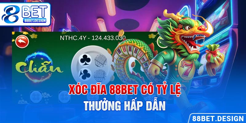 Xóc đĩa 88BET có tỷ lệ thưởng hấp dẫn